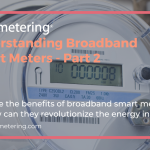 Revolutionizing Utilities: How Broadband Smart Meters Drive Efficiency and Sustainability